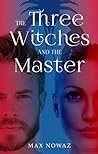 The Three Witches and the Master by Max Nowaz