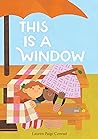 This Is a Window by Lauren Paige Conrad