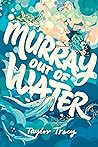 Murray Out of Water by Taylor  Tracy