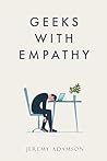 Geeks with Empathy by Jeremy  Adamson