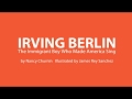 Irving Berlin, the Immigrant Boy Who Made America Sing book trailer
